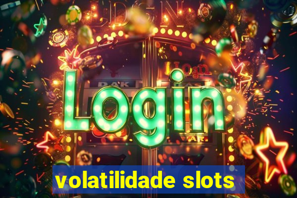 volatilidade slots